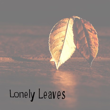 Lonely Leaves | Boomplay Music