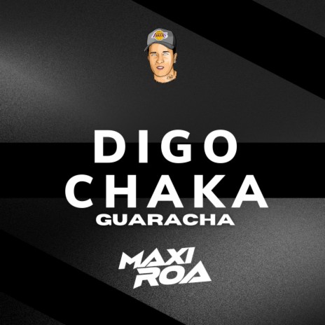 DIGO CHAKA GUARACHA | Boomplay Music
