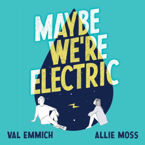 Maybe We're Electric ft. Allie Moss | Boomplay Music