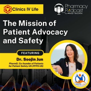 The Mission of Patient Advocacy & Safety | Pharmacy Podcast Network