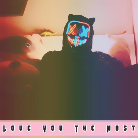 Love You The Most | Boomplay Music