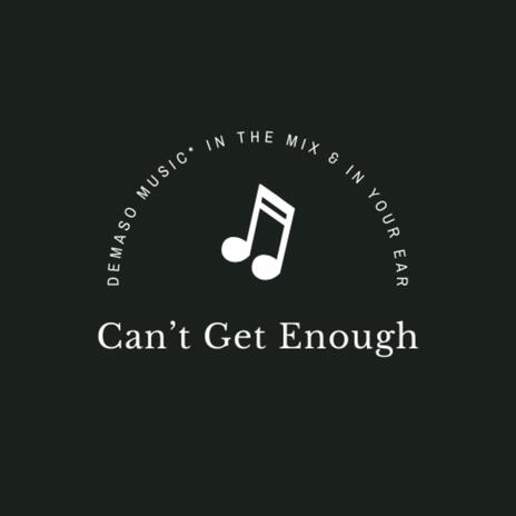 Can't Get Enough | Boomplay Music