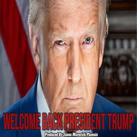 Welcome Back President Trump