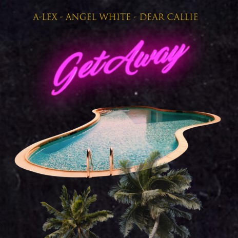 Get Away ft. Angel White & Dear Callie | Boomplay Music