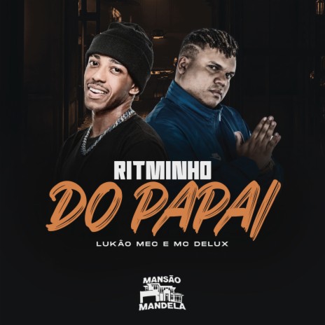 Ritminho do Papai ft. Mc Delux & Dj Vitinho Ms | Boomplay Music