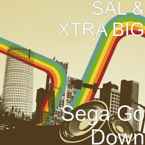 Sega Go Down ft. XTRA BIG | Boomplay Music