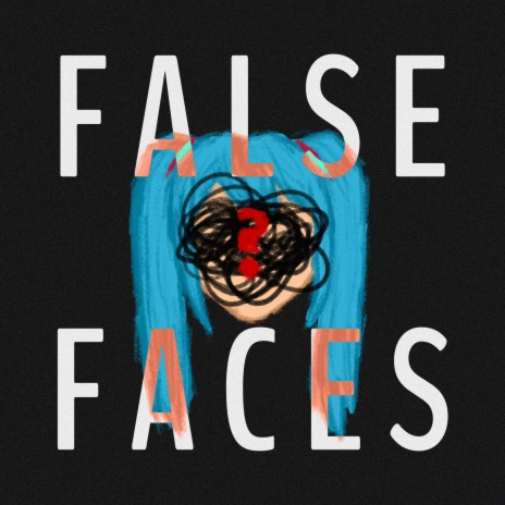 False Faces | Boomplay Music