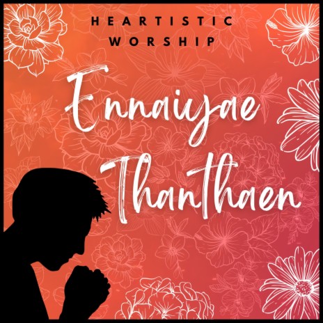Ennaiyae Thanthaen | Boomplay Music