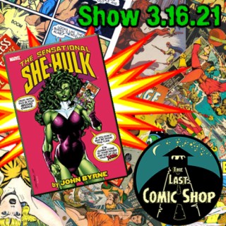 Show 3.16.21: The Sensational She Hulk