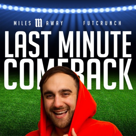 Last Minute Comeback - Official Futcrunch Theme ft. Futcrunch | Boomplay Music
