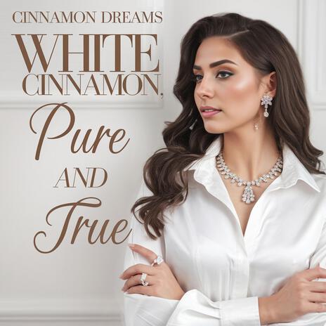 White Cinnamon Pure and True | Boomplay Music