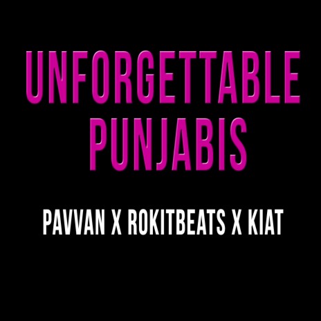 Unforgettable Punjabis ft. Pavvan & Kiat | Boomplay Music