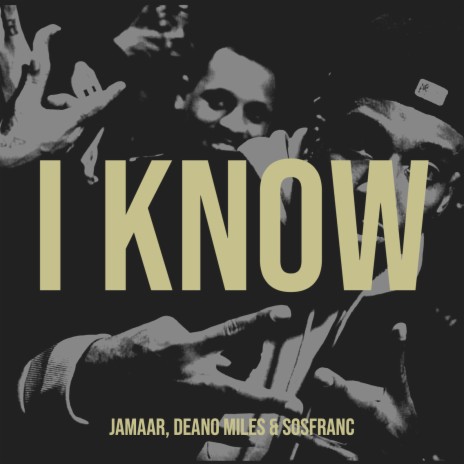 I Know ft. deano miles & SosFranc | Boomplay Music