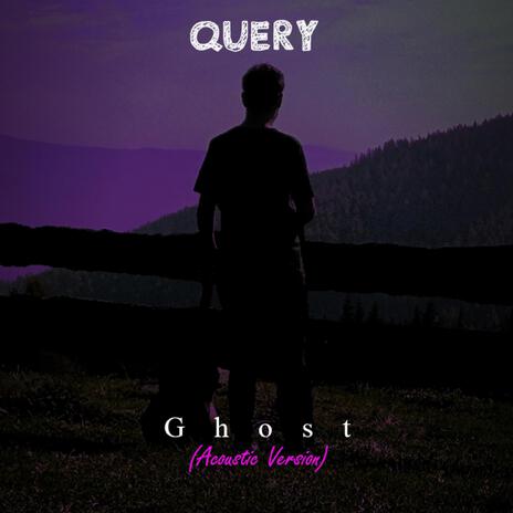 Ghost (Acoustic Version) | Boomplay Music