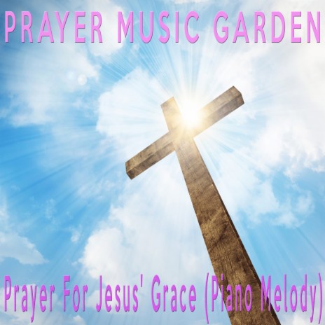Prayer For Jesus' Grace (Piano Melody) | Boomplay Music