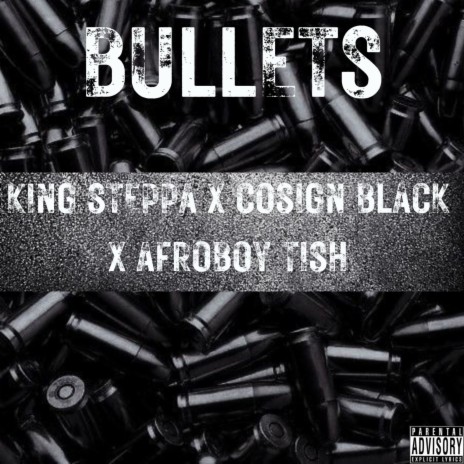 BULLETS ft. King steppah & Afroboy Tish | Boomplay Music
