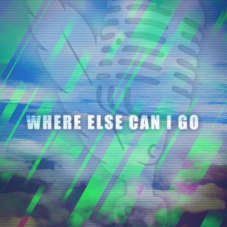 Where Else Can I Go | Boomplay Music