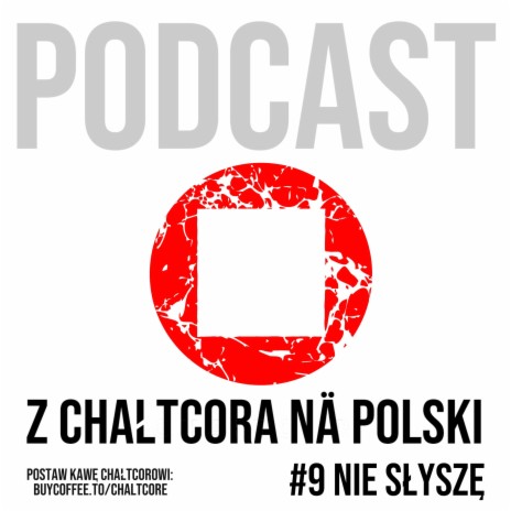 #9: Nie słyszę - Podcast Z CHAŁTCORA NA POLSKI | Boomplay Music