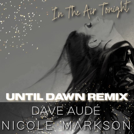 In The Air Tonight (Until Dawn Remix) ft. Nicole Markson