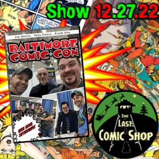 Show 12.27.22: Baltimore Comic Con Interviews Vol. 3