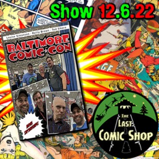 Show 12.6.22: Baltimore Comic Con Interviews Vol. 2