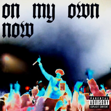 On My Own Now | Boomplay Music