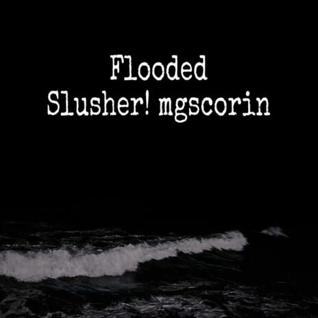 Flooded ft. mgscorin | Boomplay Music