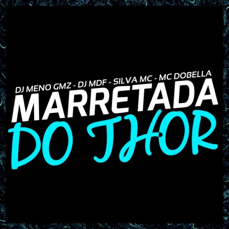 Marretada Do Thor ft. DJ MDF, Silva Mc & MC Dobella | Boomplay Music