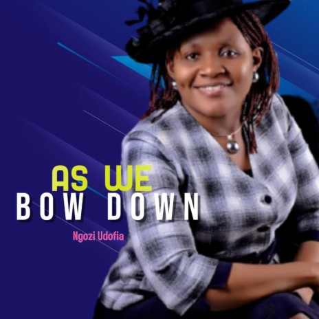 As we bow down | Boomplay Music