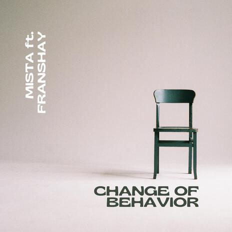 Change of Behavior ft. Franshay | Boomplay Music