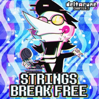 STRINGS BREAK FREE