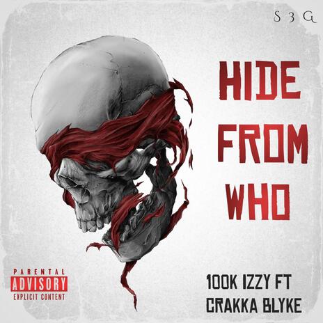 Hide From Who ft. Crakka Blyke | Boomplay Music