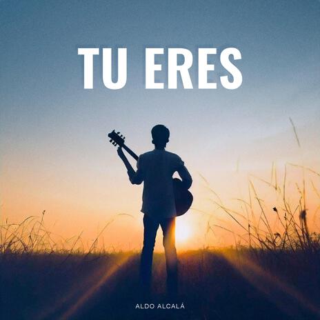 Tu Eres | Boomplay Music