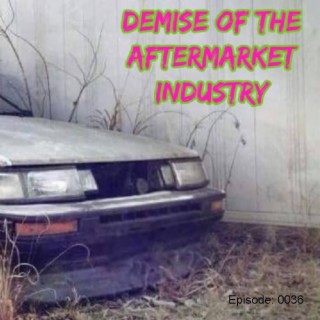 Demise of the Aftermarket Industry