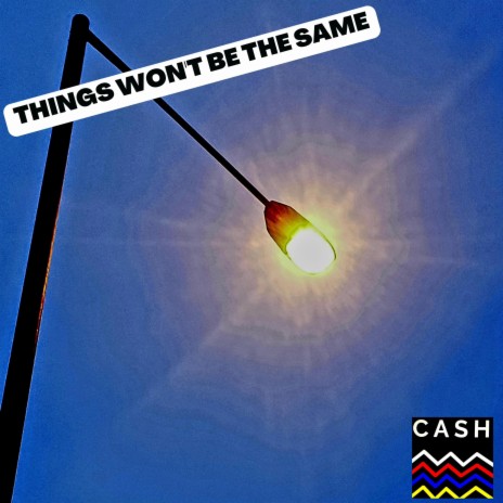Things Wont Be The Same | Boomplay Music