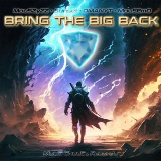 Bring The Big Back (32 BIT) ft. Sunset, OMANYT & Mou5EmO lyrics | Boomplay Music