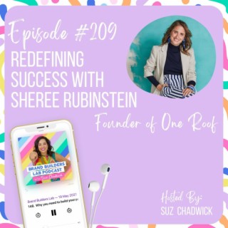 209. Redefining Success with Sheree Rubinstein - Founder of One Roof