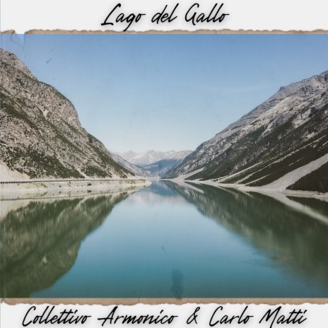 Lago del Gallo ft. Collettivo Armonico | Boomplay Music