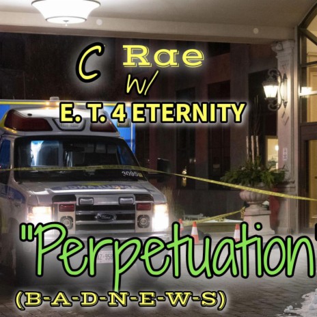 Perpetuation (B-A-D-N-E-W-S) ft. C-Rae | Boomplay Music