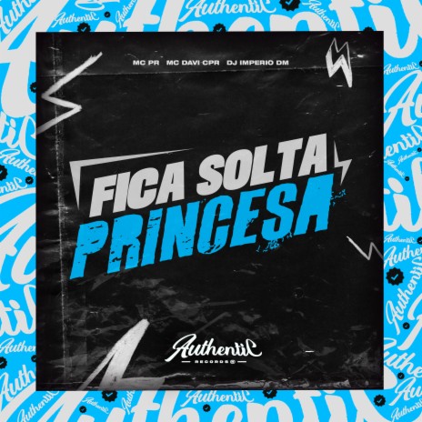 Fica Solta Princesa ft. MC PR & Dj Imperio DM | Boomplay Music