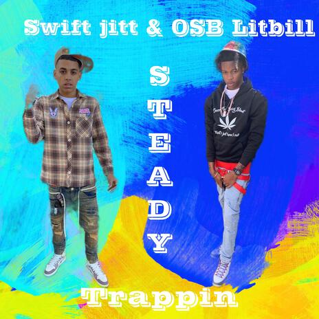 Steady Trappin ft. Swift Jitt | Boomplay Music