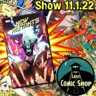 Show 11.1.22: New Mutants, The Labors of Magik
