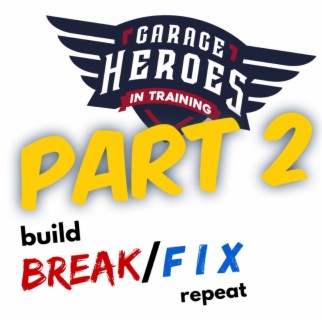 Garage Heroes in Training (Crossover, Part 2)