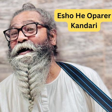 Esho He Oparer Kandari | Boomplay Music