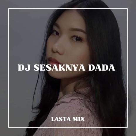 DJ Sesaknya Dada | Boomplay Music