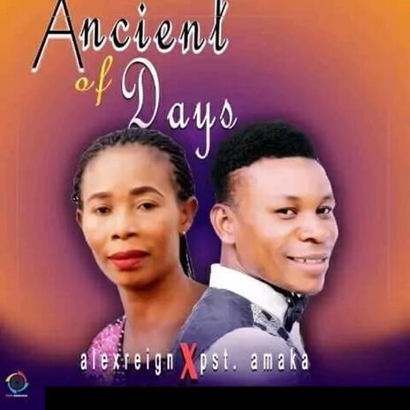 Ancient of days (feat. pst. amaka) | Boomplay Music