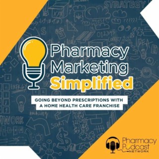 Going Beyond Prescriptions with a Home Health Care Franchise | Pharmacy Marketing Simplified