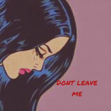 Dont leave me