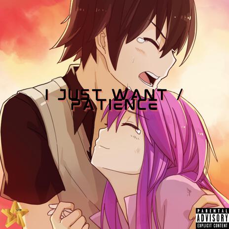 I JUST WANT / PATIENCE | Boomplay Music