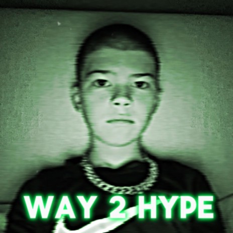 WAY 2 HYPE | Boomplay Music